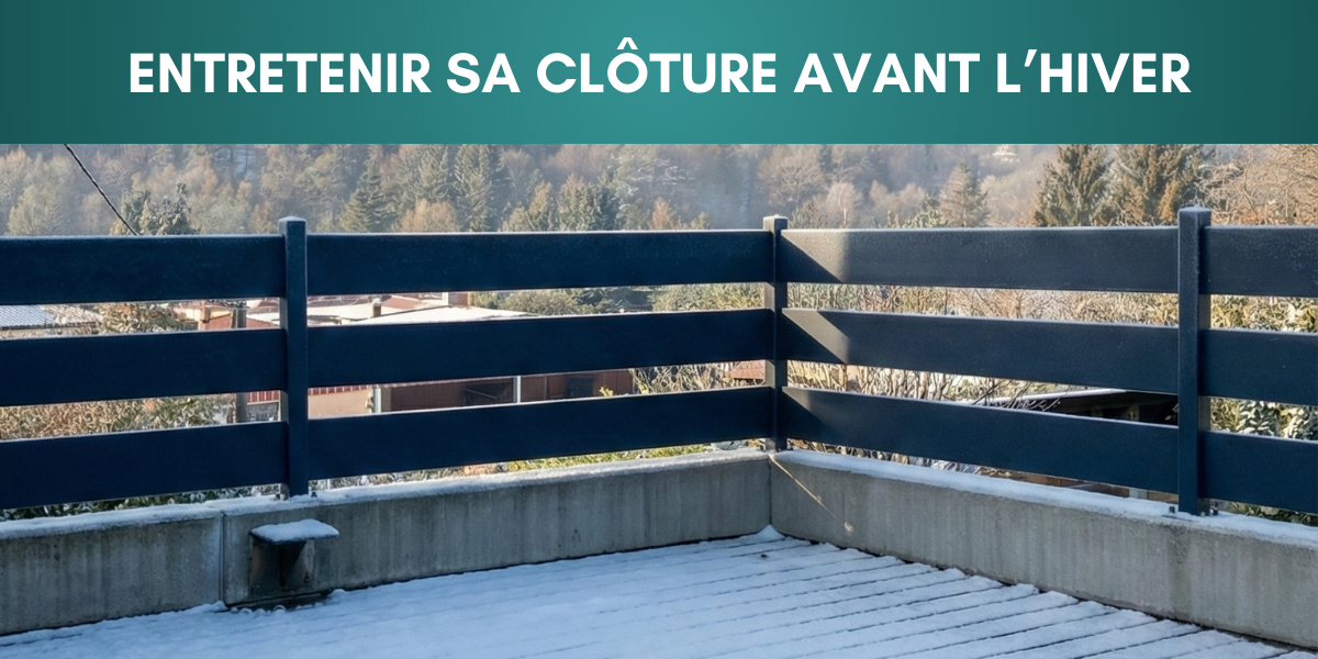 Quel entretien pour sa cl&ocirc;ture avant l&rsquo;hiver ?